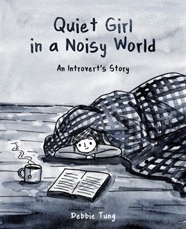 Cover image for Quiet Girl in a Noisy World: An Introvert's Story