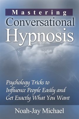 Cover image for Psychology Tricks to Influence People Easily and Get Exactly What You Want