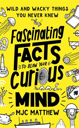 Cover image for Fascinating Facts to Blow Your Curious Mind