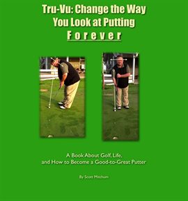 Imagen de portada para Tru-Vu: Change the Way You Look at Putting Forever
