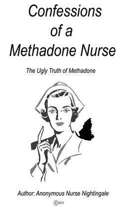 Cover image for Confessions of a Methadone Nurse