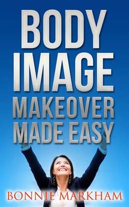 Imagen de portada para Body Image Makeover Made Easy