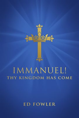 Imagen de portada para Immanuel! Thy Kingdom Has Come