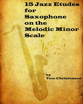 Cover image for 15 Jazz Etudes for Saxophone on the Melodic Minor Scale
