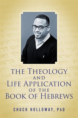 Cover image for The Theology and Life Application of the Book of Hebrews