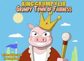 Cover image for King Grumpylib and the Grumpy Town of Fairness