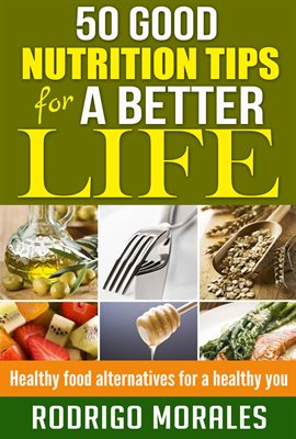 Cover image for 50 Good Nutrition Tips for a Better Life