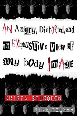 Imagen de portada para An Angry, Distorted, and an Exhaustive View of My Body Image
