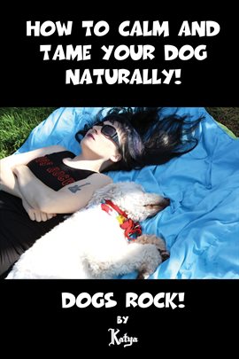 Imagen de portada para How to Calm and Tame Your Dog Naturally!