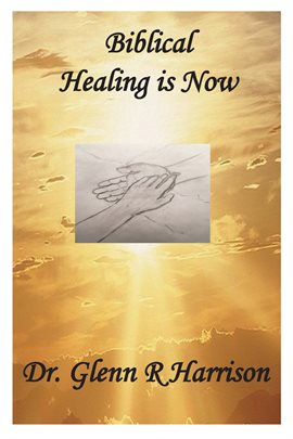 Imagen de portada para Biblical Healing Is Now