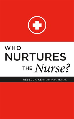 Cover image for Who Nurtures the Nurse?