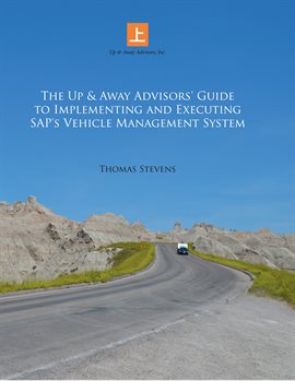 Cover image for The Up & Away Advisors' Guide to Implementing and Executing Sap's Vehicle Management System
