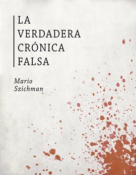 Cover image for La Verdadera Crónica Falsa