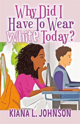 Cover image for Why Did I Have to Wear White Today