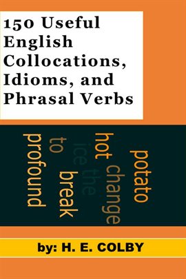 Cover image for 150 Useful English Collocations, Idioms, and Phrasal Verbs