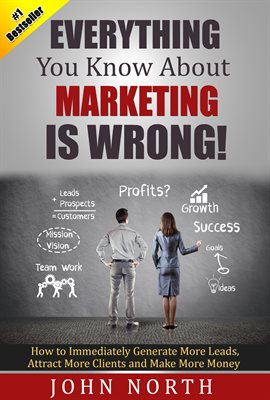 Cover image for Everything You Know About Marketing Is Wrong!