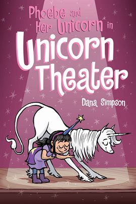Cover image for Phoebe and Her Unicorn in Unicorn Theater