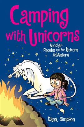 Cover image for Phoebe and Her Unicorn: Camping with Unicorns