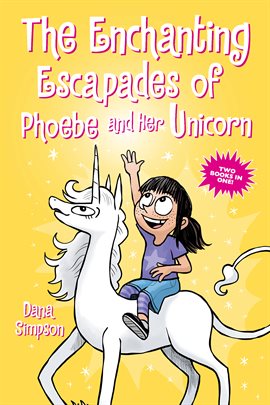 Imagen de portada para The Enchanting Escapades of Phoebe and Her Unicorn