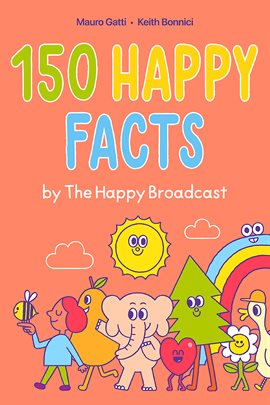 Cover image for 150 Happy Facts by the Happy Broadcast