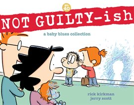 Cover image for Not Guilty-ish: A Baby Blues Collection