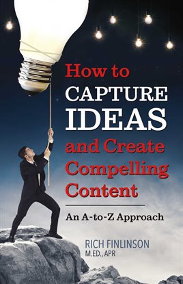 Cover image for How to Capture Ideas and Create Compelling Content