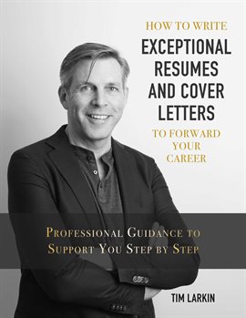Cover image for How to Write Exceptional Resumes and Cover Letters to Forward Your Career