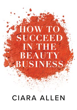 Cover image for How to Succeed in the Beauty Business