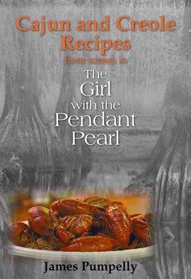 Cover image for The Girl With the Pendant Pearl, Cajun and Creole Recipes