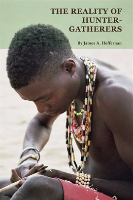 Imagen de portada para The Reality of Hunter-Gatherers
