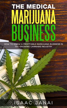 Cover image for The Medical Marijuana Business