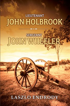 Imagen de portada para Lieutenant John Holbrook, Sergeant John Wheeler
