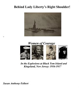 Cover image for Behind Lady Liberty's Right Shoulder! Women of Courage