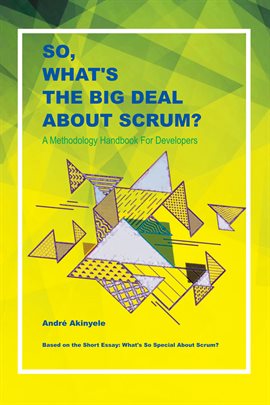 Cover image for So, What's the Big Deal About Scrum?