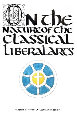 Cover image for On the Nature of the Classical Liberal Arts
