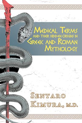 Cover image for Medical Terms and Their Hidden Origins in Greek and Roman Mythology