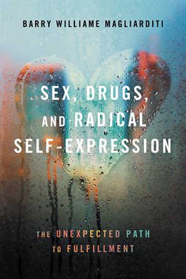 Cover image for Sex, Drugs, and Radical Self-Expression