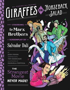 Giraffes on Horseback Salad: Salvador Dali, the Marx Brothers, and the Strangest Movie Never Made Giraffes on Horseback Salad: Salvador Dali, the Marx Brothers, and the Strangest Movie Never Made