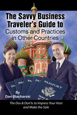 Cover image for The Savvy Business Traveler's Guide to Customs and Practices in Other Countries