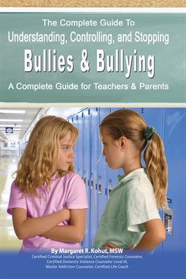 Cover image for The Complete Guide to Understanding, Controlling, and Stopping Bullies & Bullying