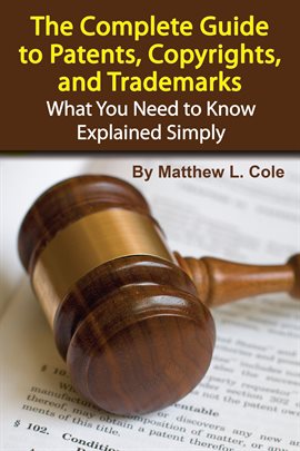 Cover image for The Complete Guide to Patents, Copyrights, and Trademarks