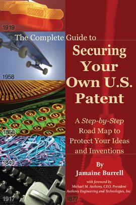 Cover image for The Complete Guide to Securing Your Own U. S. Patent