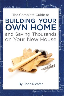 Imagen de portada para The Complete Guide to Building Your Own Home and Saving Thousands on Your New House