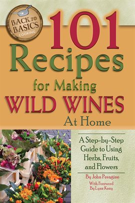 Cover image for 101 Recipes for Making Wild Wines at Home