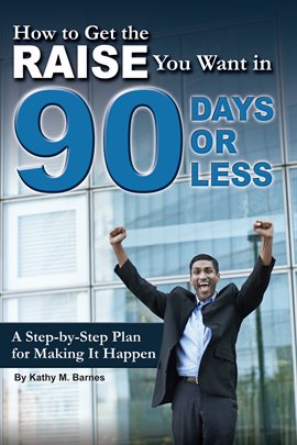 Cover image for How to Get the Raise You Want in 90 Days or Less