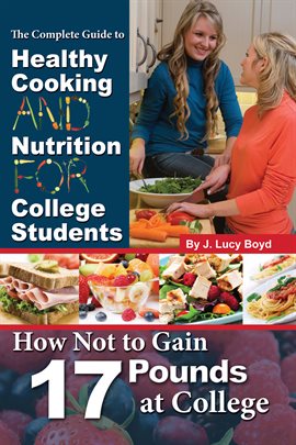 Cover image for The Complete Guide to Healthy Cooking and Nutrition for College Students