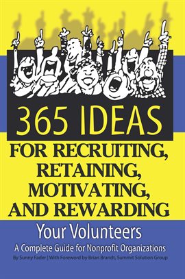 Cover image for 365 Ideas for Recruiting, Retaining, Motivating and Rewarding Your Volunteers