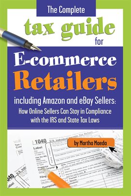 Cover image for The Complete Tax Guide for E-Commerce Retailers including Amazon and eBay Sellers