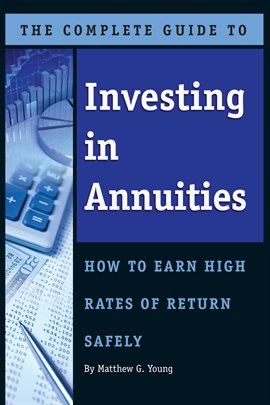 Cover image for The Complete Guide to Investing In Annuities