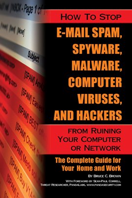 Cover image for How to Stop E-Mail Spam, Spyware, Malware, Computer Viruses, and Hackers from Ruining Your Computer